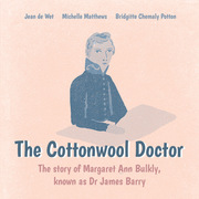 The Cottonwool Doctor: The Story of James Barry 